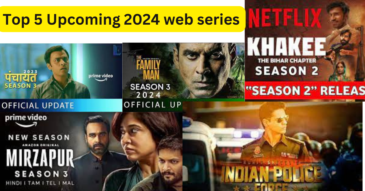Top 5 Upcoming 2024 web series